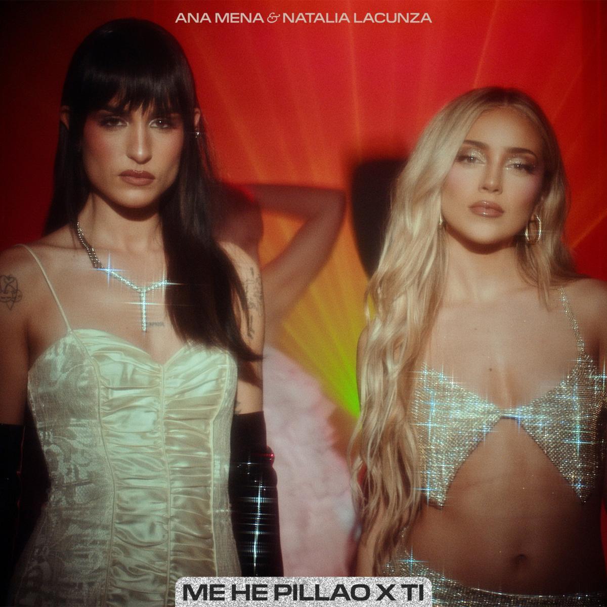 Ana Mena, Natalia Lacunza: Me he pillao x ti (Vídeo musical)