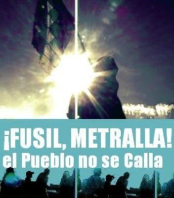 ¡Fusil, metralla! ¡El pueblo no se calla! (S)