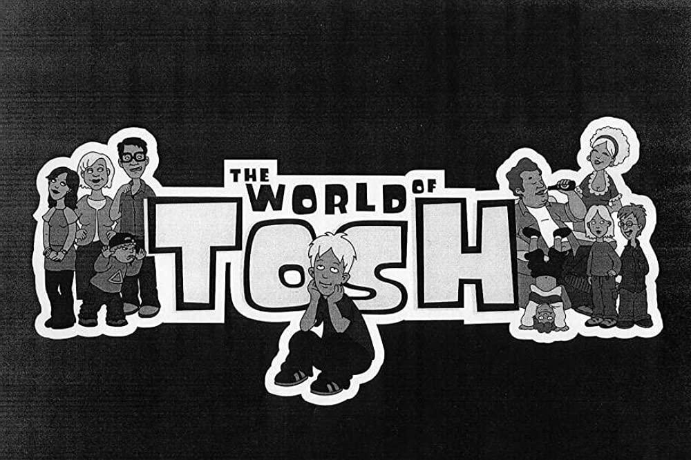 El mundo de Tosh (Serie de TV)