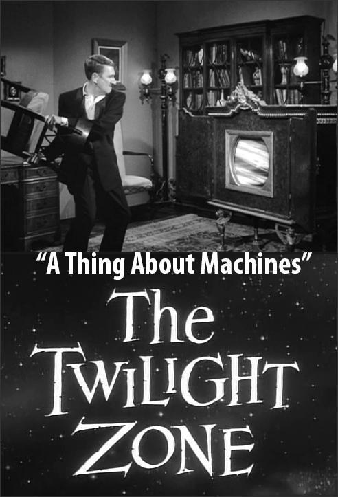 The Twilight Zone: A Thing About Machines (TV)