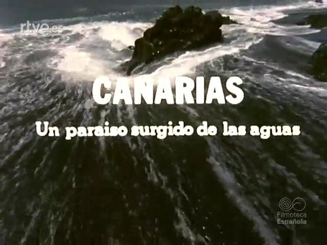 Canarias: Un paraíso surgido de las aguas