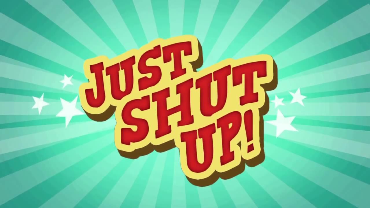 Just Shut Up! (Serie de TV)