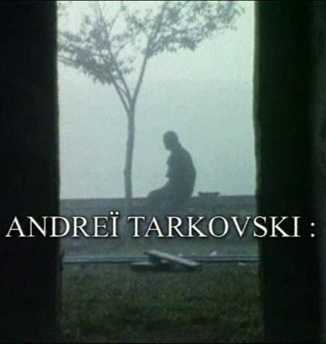Andrei Tarkovsky, poésie et vérité