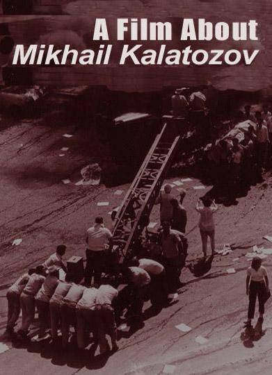 A Film About Mikhail Kalatozov