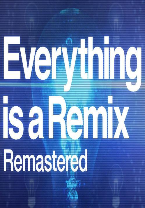 Everything is a Remix