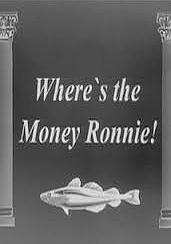 Where's the Money Ronnie! (S)