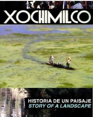 Xochimilco, Story of a Landscape