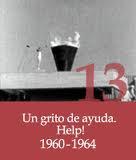 Un grito de auxilio (1960-1964) [Un grito de ayuda, help! (1960-1964)]