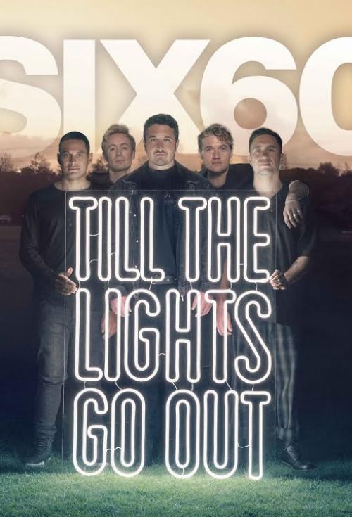 SIX60: Till the Lights Go Out