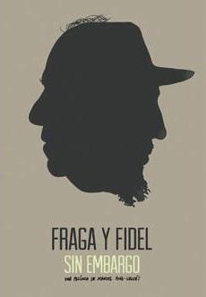 Fraga y Fidel sin embargo