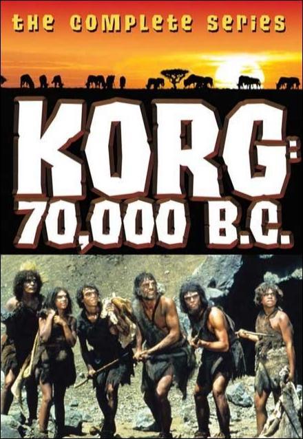 Korg: 70,000 B.C. (TV Series)