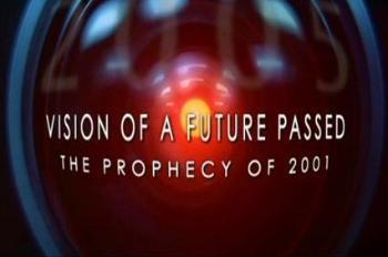 Vision of a Future Passed: The Prophecy of 2001 (S)