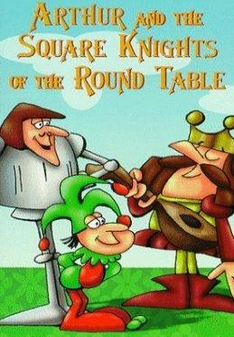 Arthur! And the Square Knights of the Round Table (TV Series)