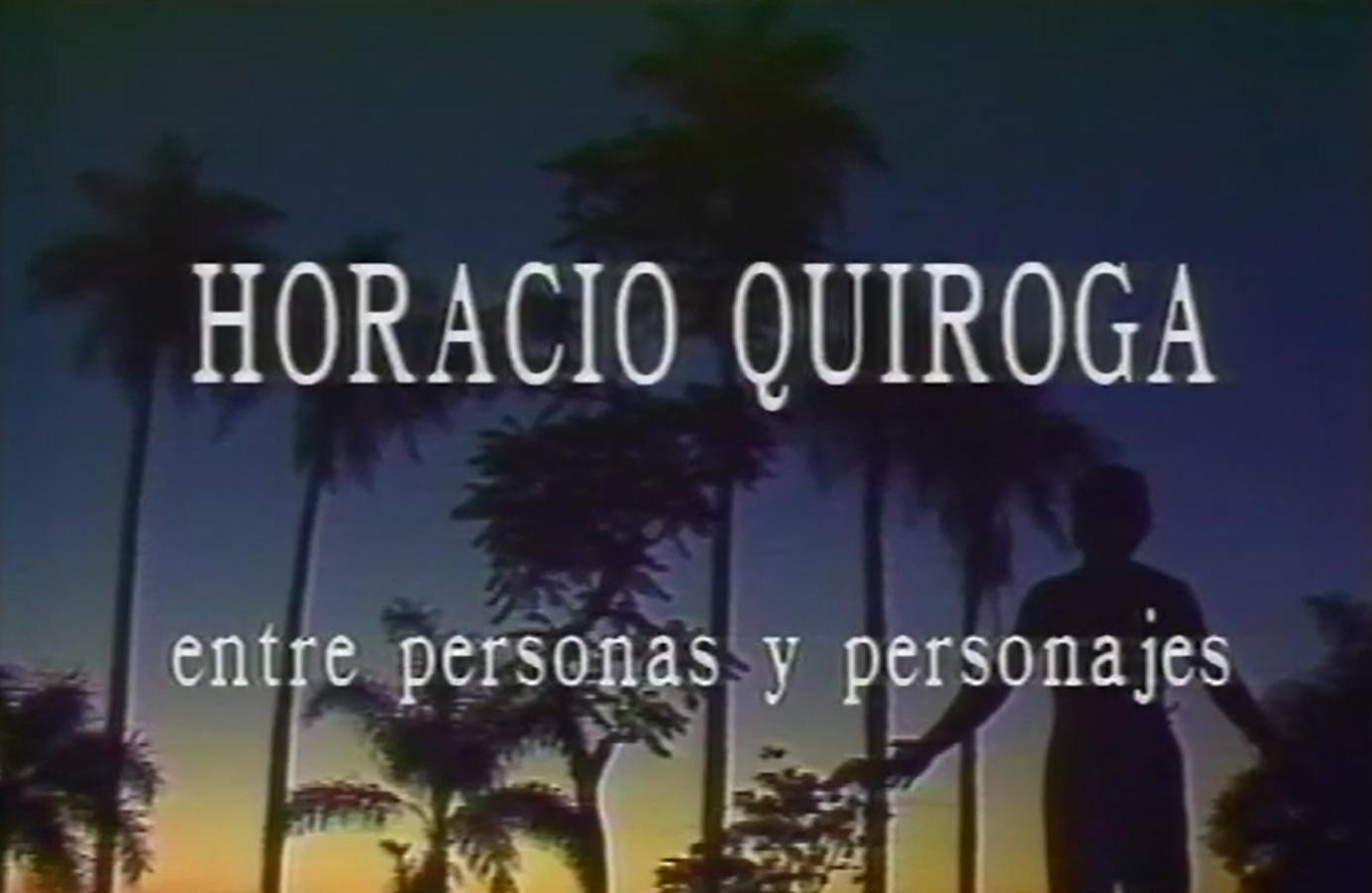 Horacio Quiroga. Entre personas y personajes (Miniserie de TV)