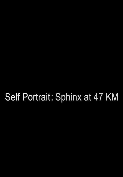 Self Portrait: Sphinx in 47 Km