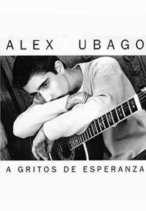 Alex Ubago: A Gritos de Esperanza (Vídeo musical)