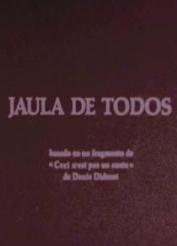 Jaula de todos (S)