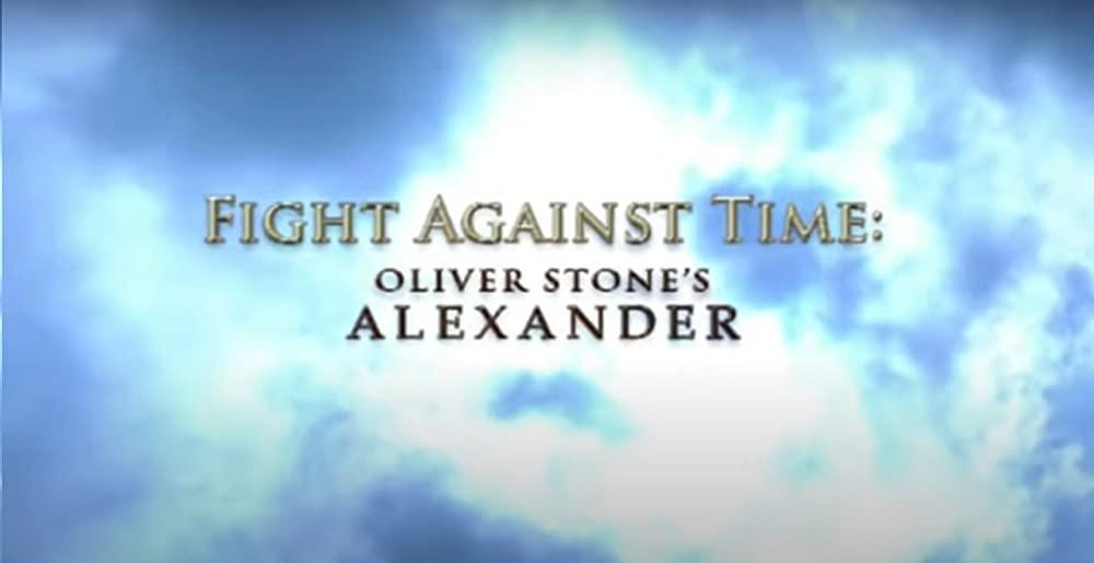 Fight Against Time: Oliver Stone's Alexander