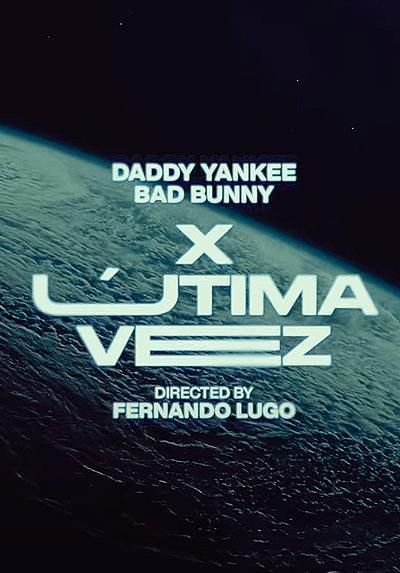 Daddy Yankee x Bad Bunny: X Última Vez (Vídeo musical)