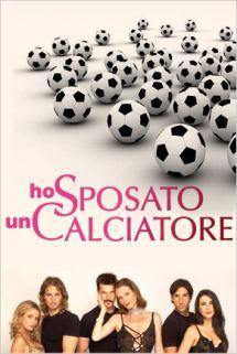 Ho sposato un calciatore (Miniserie de TV)