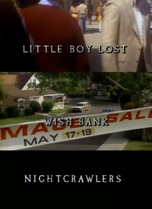 Más allá de los límites de la realidad: Little Boy Lost/Wish Bank/Nightcrawlers (Ep)