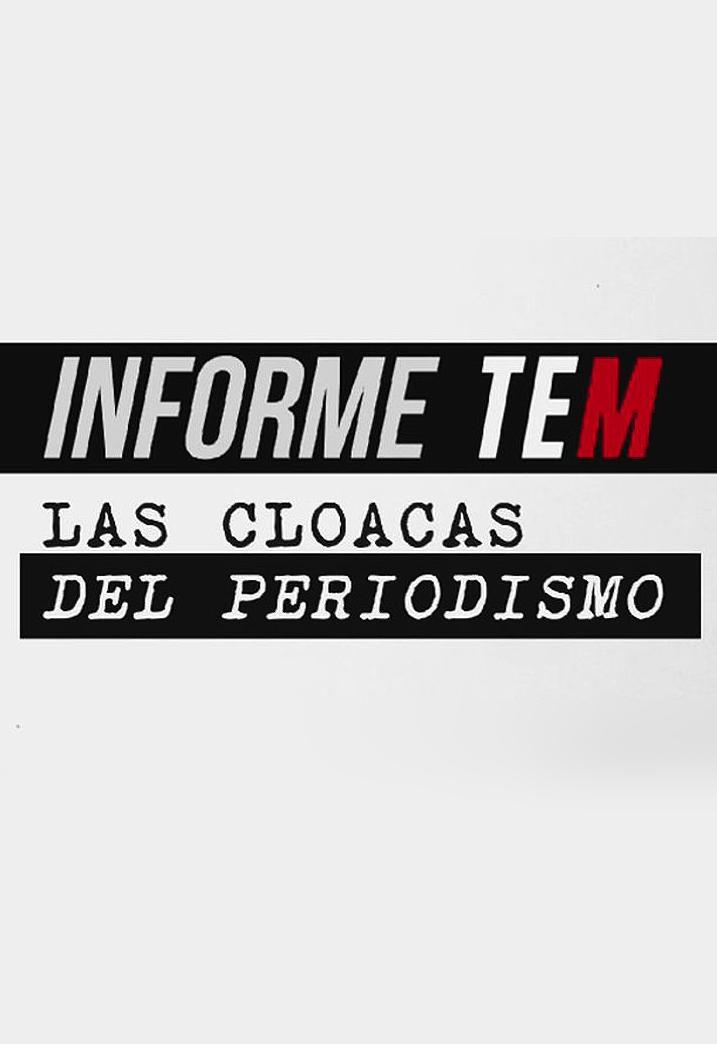 Informe TEM: Las cloacas del periodismo (TV Miniseries)