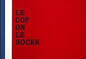 Le Cop On Le Rocks (S)