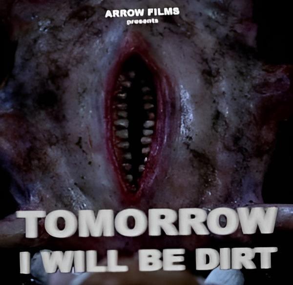 Tomorrow I Will Be Dirt (S)