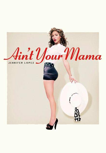 Jennifer Lopez: Ain't Your Mama (Vídeo musical)