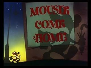 Mousie Come Home (C)