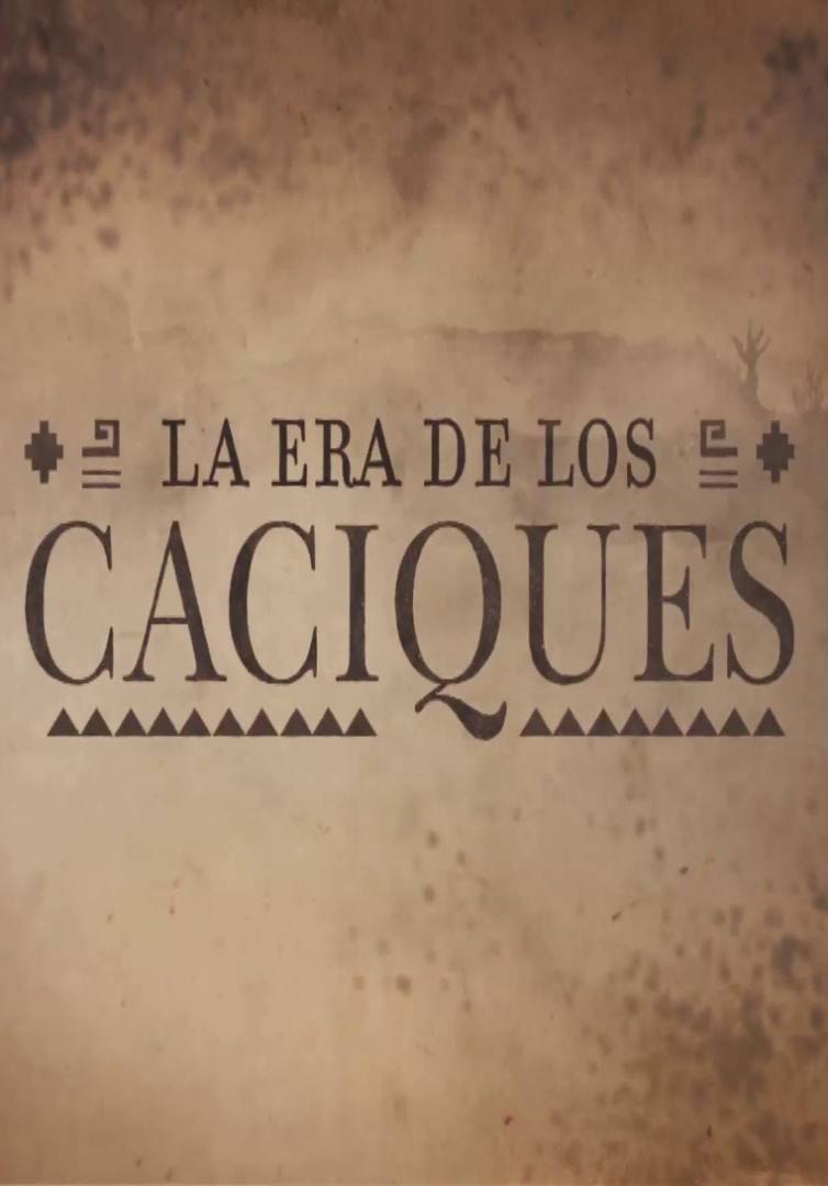 La era de los caciques (Miniserie de TV)