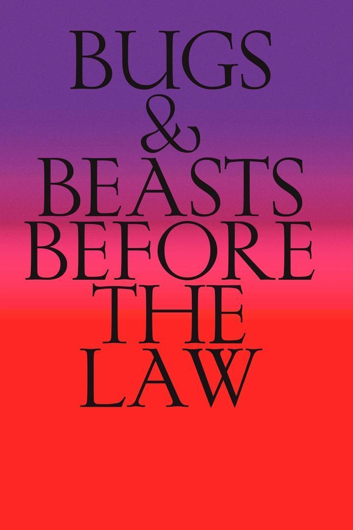 Bugs & Beasts Before the Law