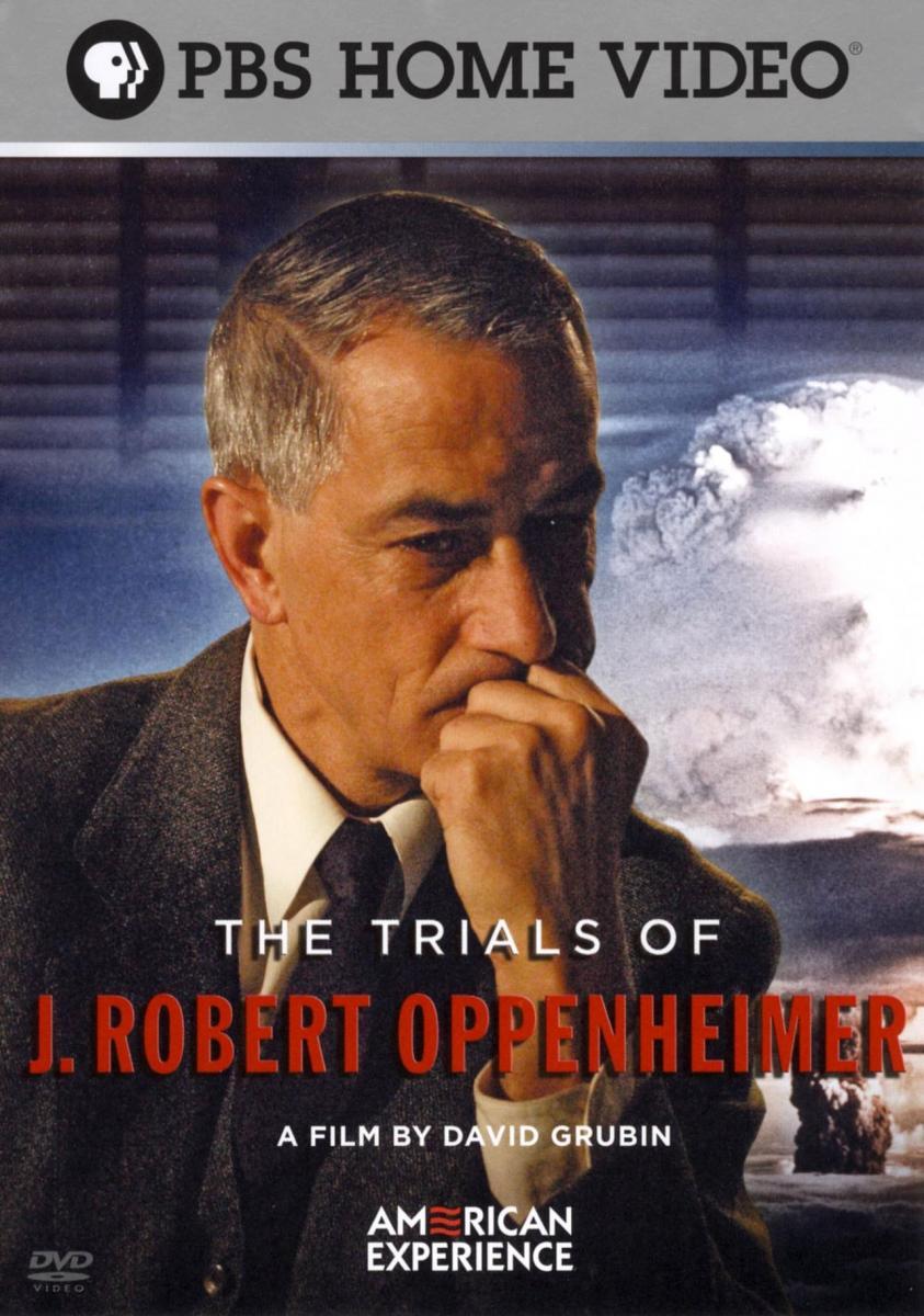 The Trials of J. Robert Oppenheimer