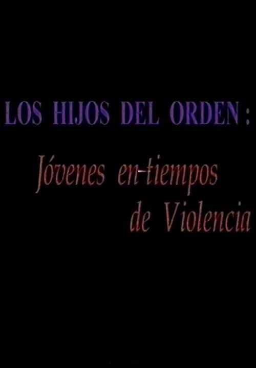 Los hijos del orden: Jóvenes en tiempos de violencia