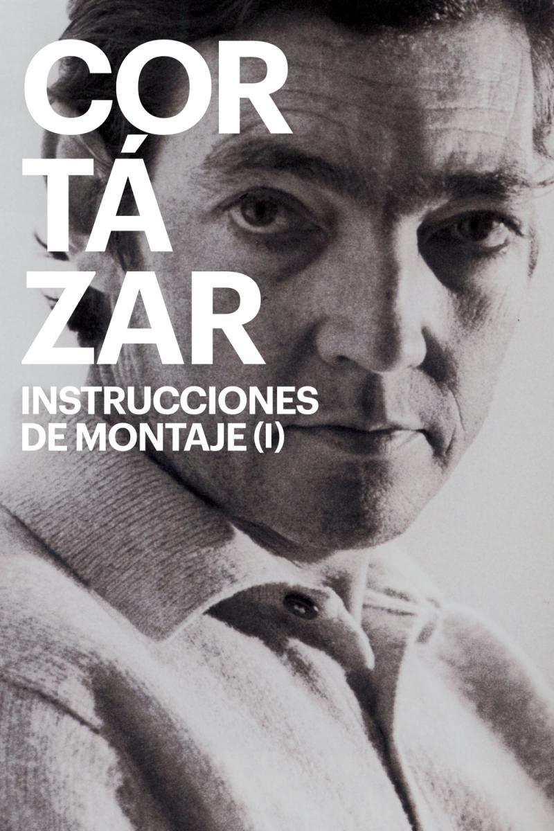 Cortázar: Instrucciones de montaje (I) (S)