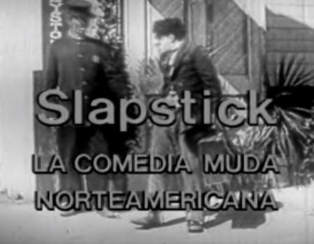 Slapstick: la comedia muda norteamericana