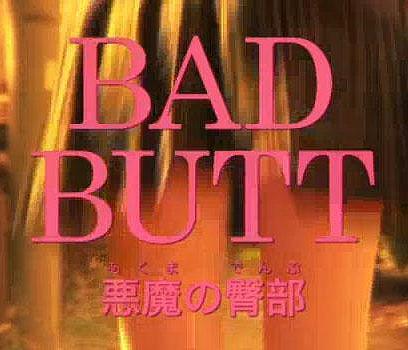 Bad Butt (S)