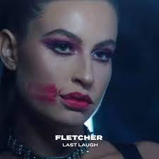 Fletcher: Last Laugh (Music Video)