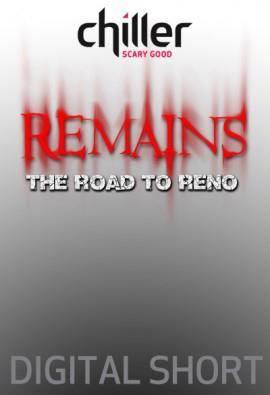 Remains: Road to Reno (S)