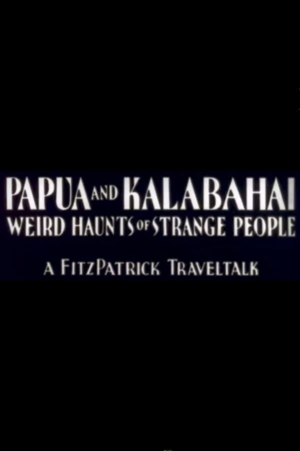 Papua and Kalabahai, Weird Haunts of Strange People (S)