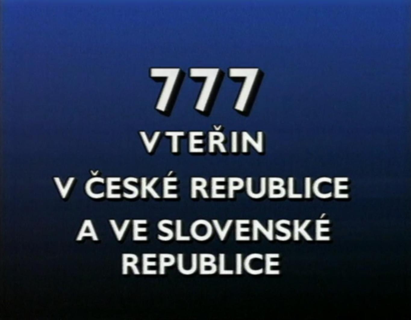 777 vteřin v České Republice a ve Slovenské Republice (S)