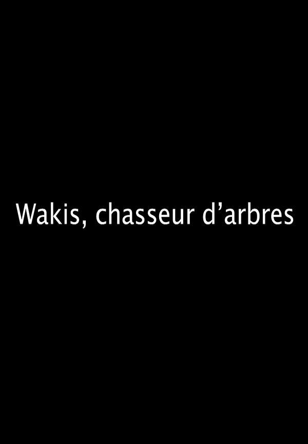 Wakis, chasseur d'arbres