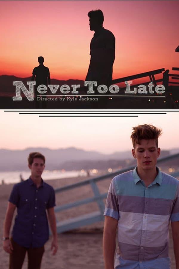 Never Too Late (C)