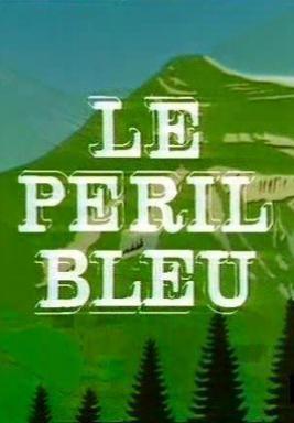 Le péril bleu (TV)