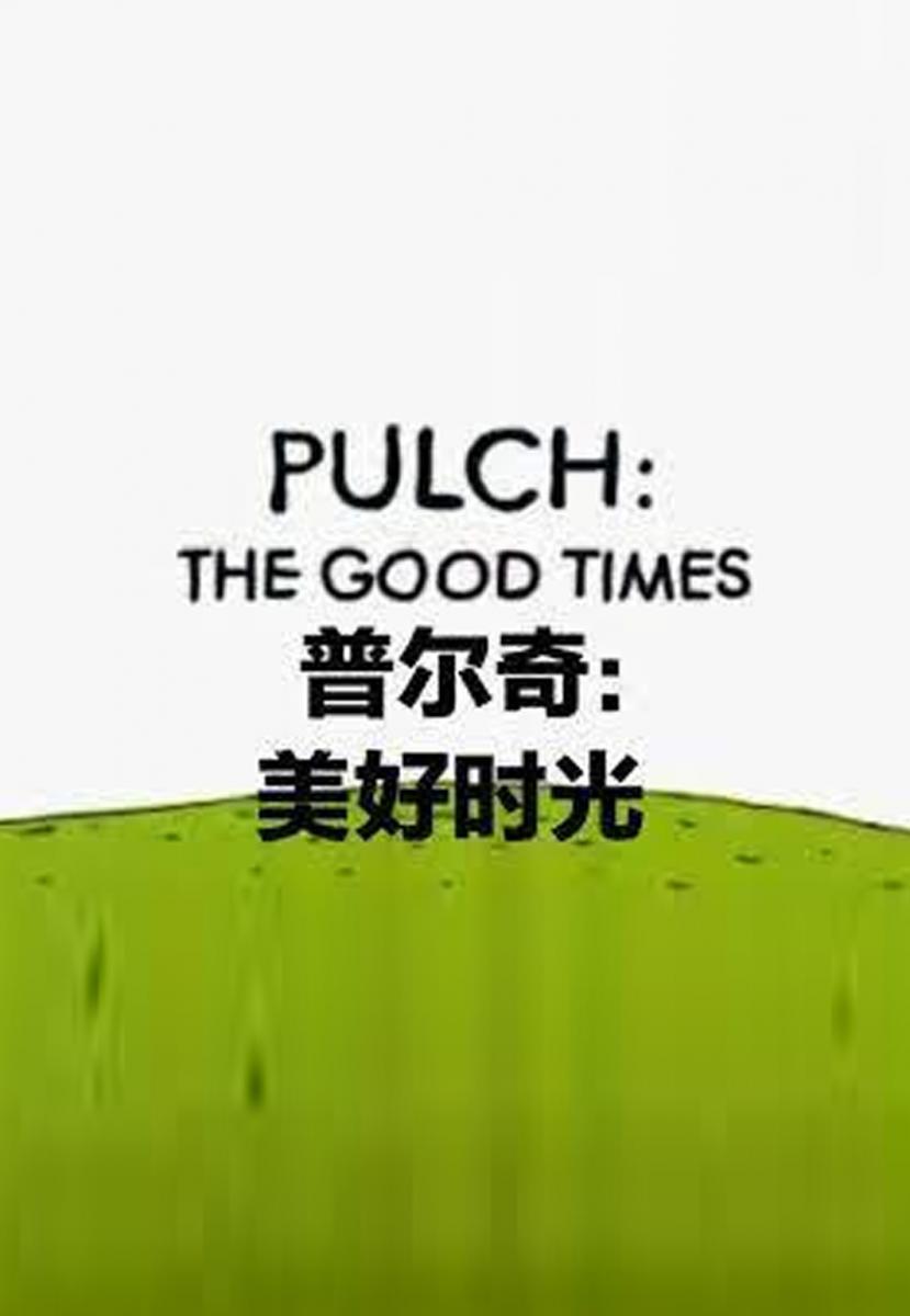 Pulch: The Good Times (S)