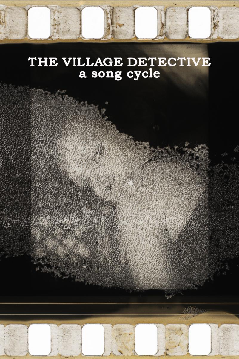 The Village Detective: A song cycle