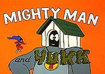 Mighty Man and Yukk (TV Series)