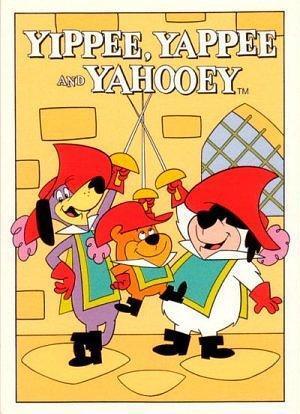 Yippee, Yappee and Yahooey (TV Series)