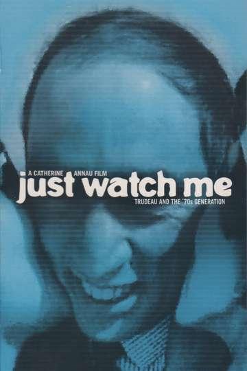 Just Watch Me