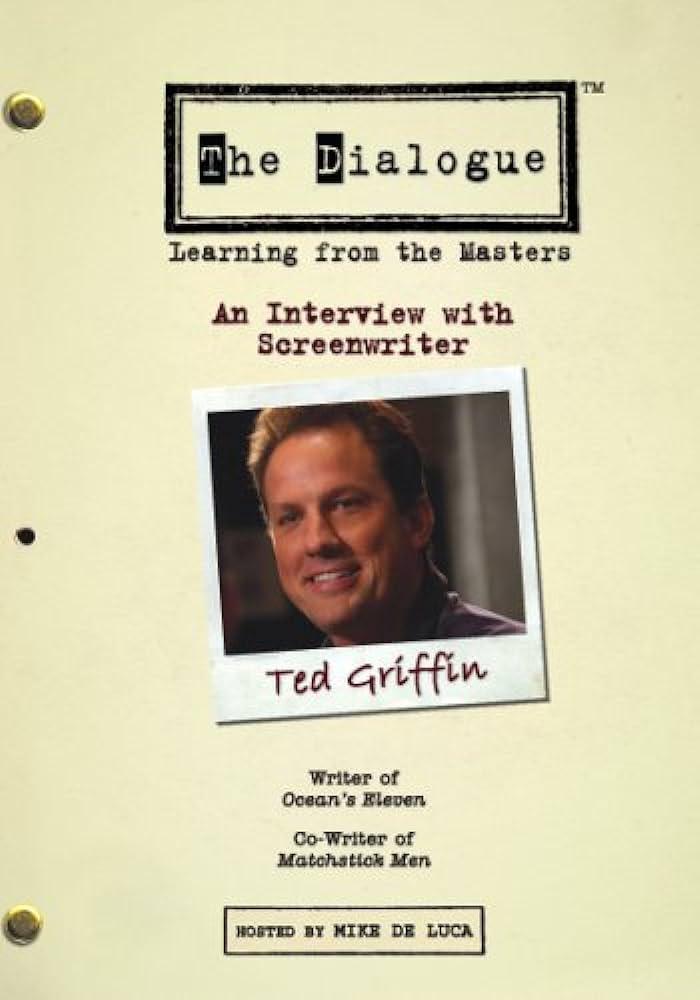 The Dialogue: An Interview with Screenwriter Ted Griffin